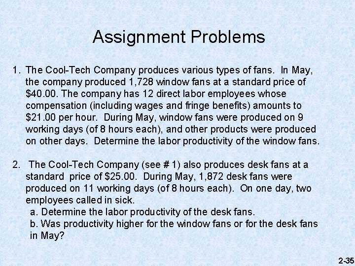 Assignment Problems 1. The Cool-Tech Company produces various types of fans. In May, the