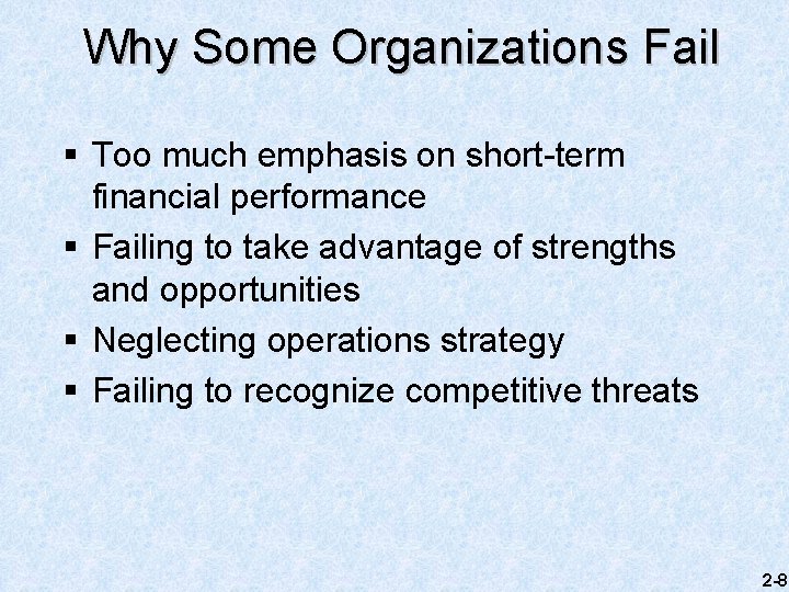 Why Some Organizations Fail § Too much emphasis on short-term financial performance § Failing