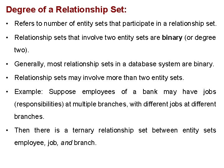 Degree of a Relationship Set: • Refers to number of entity sets that participate