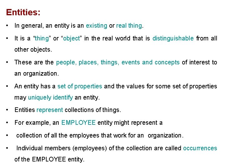 Entities: • In general, an entity is an existing or real thing. • It