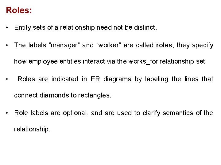 Roles: • Entity sets of a relationship need not be distinct. • The labels