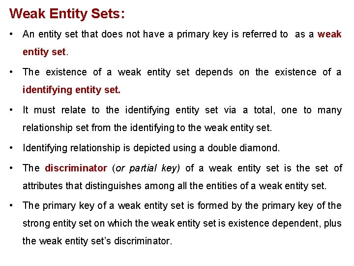 Weak Entity Sets: • An entity set that does not have a primary key