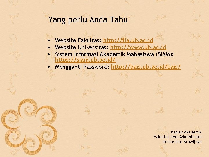 Yang perlu Anda Tahu • Website Fakultas: http: //fia. ub. ac. id • Website