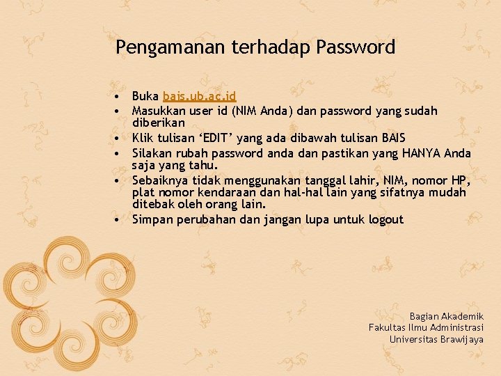 Pengamanan terhadap Password • Buka bais. ub. ac. id • Masukkan user id (NIM