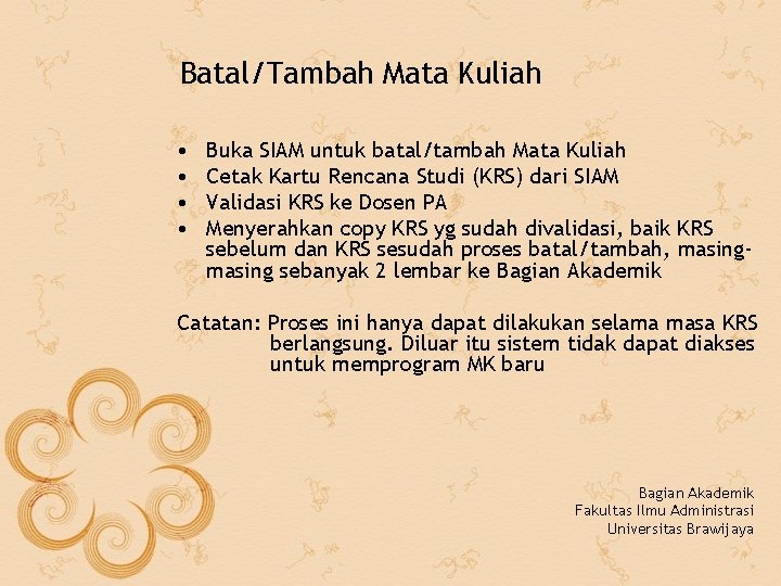 Batal/Tambah Mata Kuliah • • Buka SIAM untuk batal/tambah Mata Kuliah Cetak Kartu Rencana