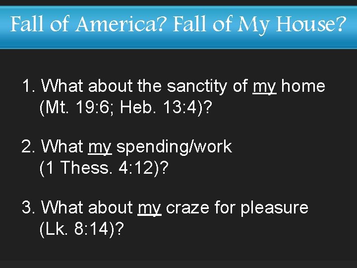 Fall of America? Fall of My House? 1. What about the sanctity of my