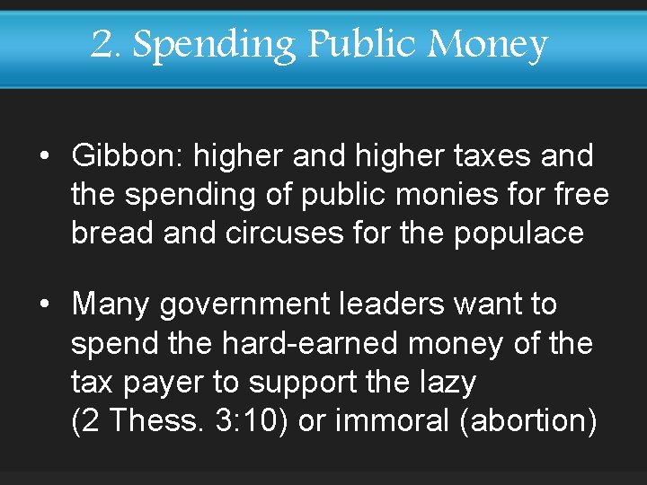 2. Spending Public Money • Gibbon: higher and higher taxes and the spending of