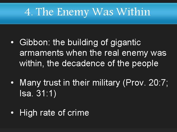 4. The Enemy Was Within • Gibbon: the building of gigantic armaments when the