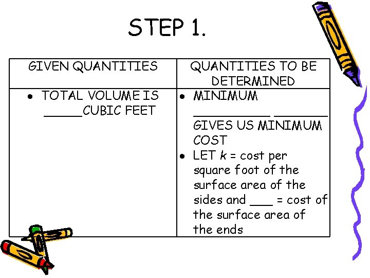 STEP 1. GIVEN QUANTITIES TOTAL VOLUME IS _____CUBIC FEET QUANTITIES TO BE DETERMINED MINIMUM