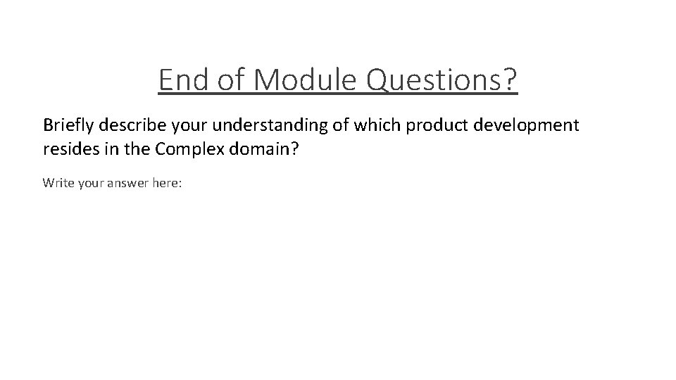 End of Module Questions? Briefly describe your understanding of which product development resides in