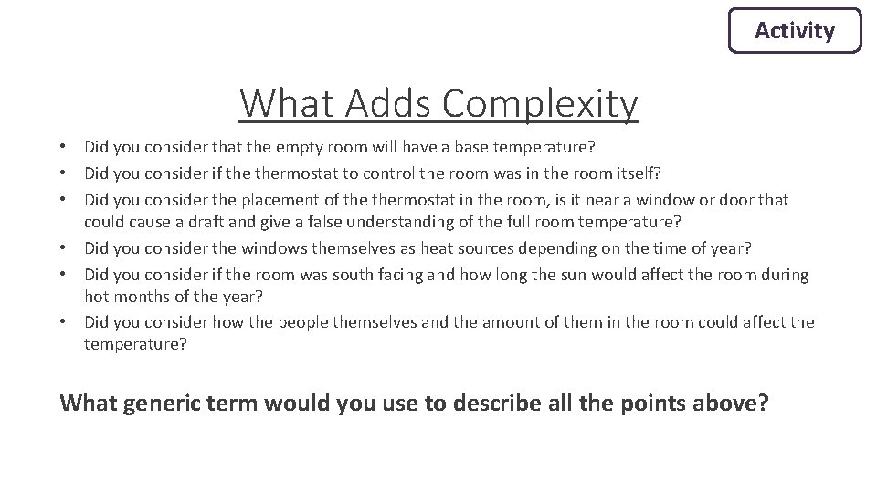 Activity What Adds Complexity • Did you consider that the empty room will have