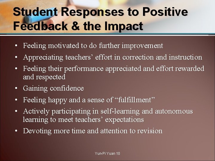 Student Responses to Positive Feedback & the Impact • • Feeling motivated to do