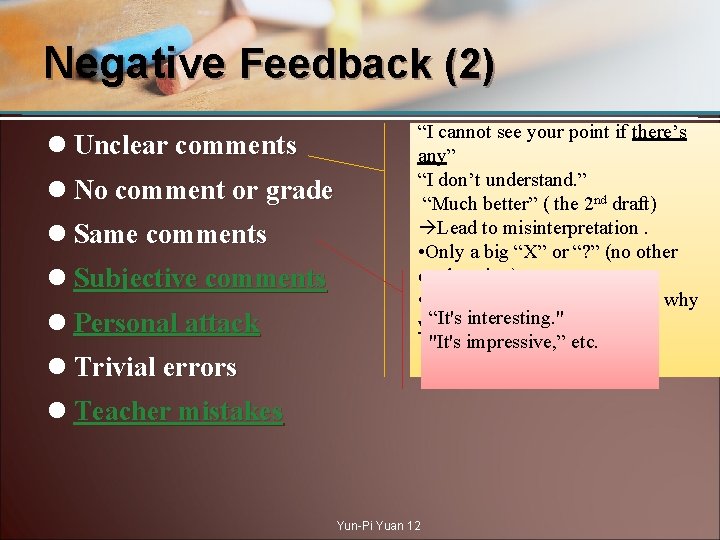 Negative Feedback (2) l Unclear comments l No comment or grade l Same comments