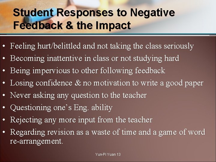 Student Responses to Negative Feedback & the Impact • • Feeling hurt/belittled and not