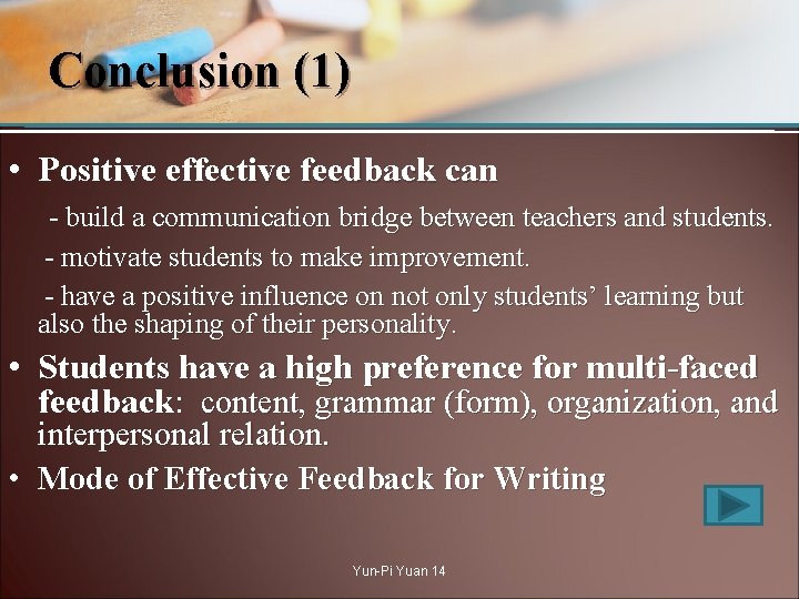 Conclusion (1) • Positive effective feedback can - build a communication bridge between teachers