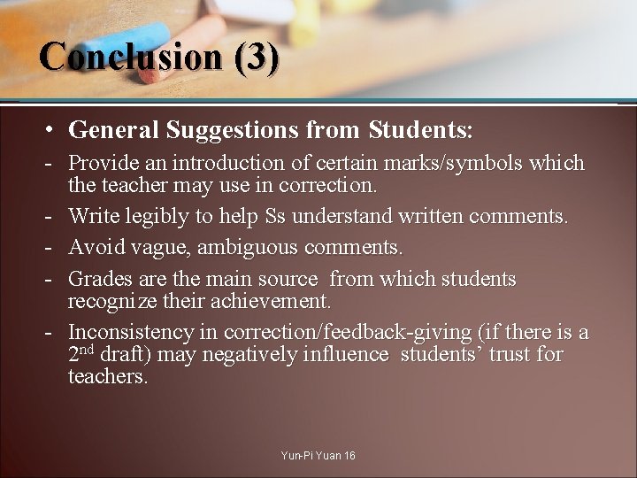 Conclusion (3) • General Suggestions from Students: - Provide an introduction of certain marks/symbols