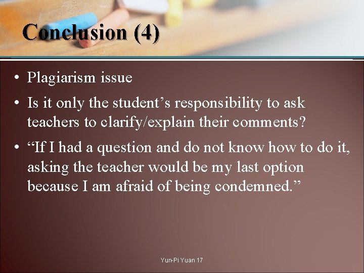 Conclusion (4) • Plagiarism issue • Is it only the student’s responsibility to ask