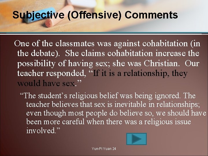 Subjective (Offensive) Comments One of the classmates was against cohabitation (in the debate). She