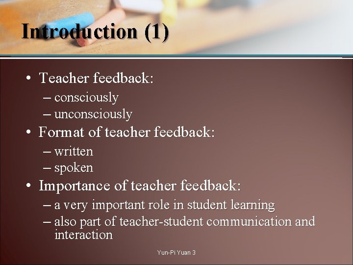 Introduction (1) • Teacher feedback: – consciously – unconsciously • Format of teacher feedback: