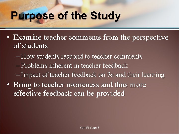 Purpose of the Study • Examine teacher comments from the perspective of students –