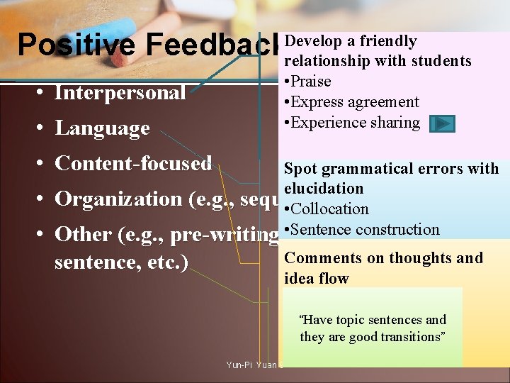 a friendly Positive Feedback. Develop (2) relationship with students • Praise • Express agreement