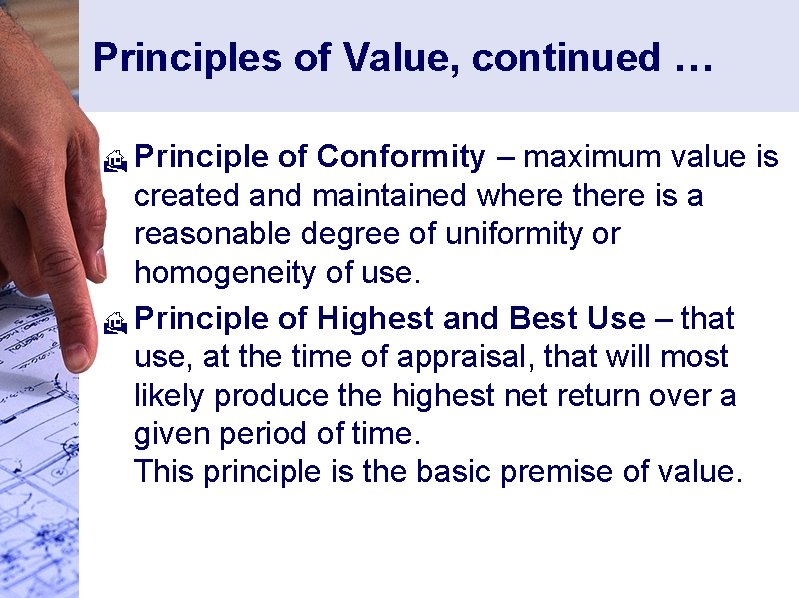 Principles of Value, continued … Principle of Conformity – maximum value is created and