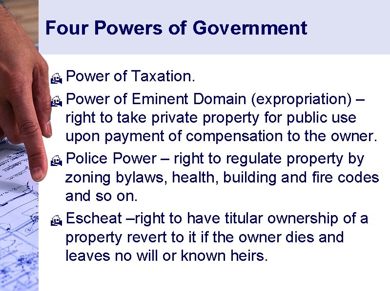 Four Powers of Government Power of Taxation. H Power of Eminent Domain (expropriation) –