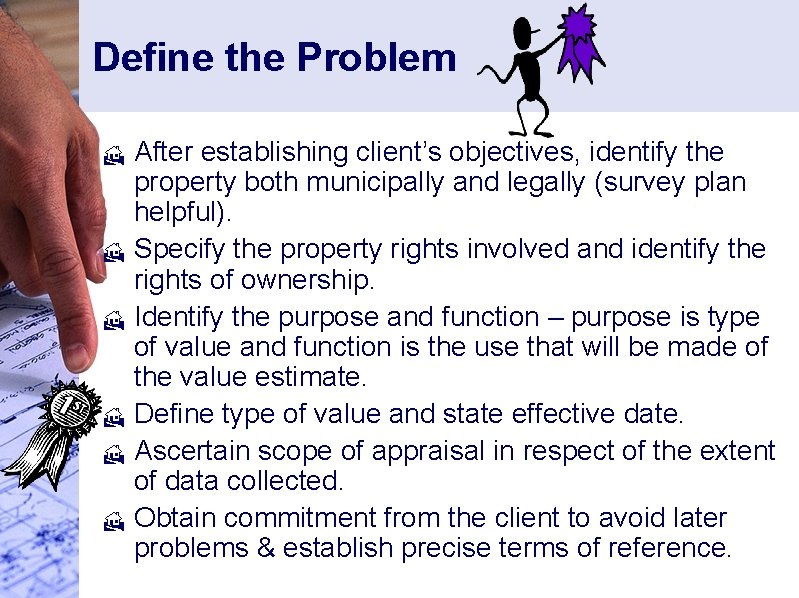 Define the Problem H H H After establishing client’s objectives, identify the property both