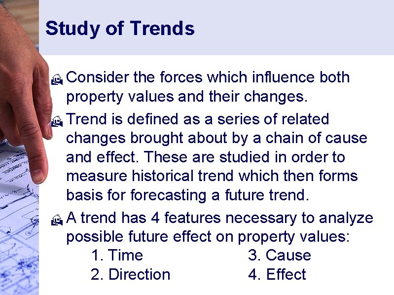 Study of Trends Consider the forces which influence both property values and their changes.