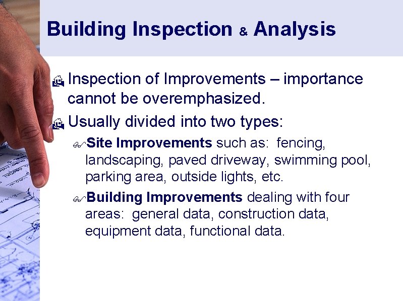 Building Inspection & Analysis Inspection of Improvements – importance cannot be overemphasized. H Usually