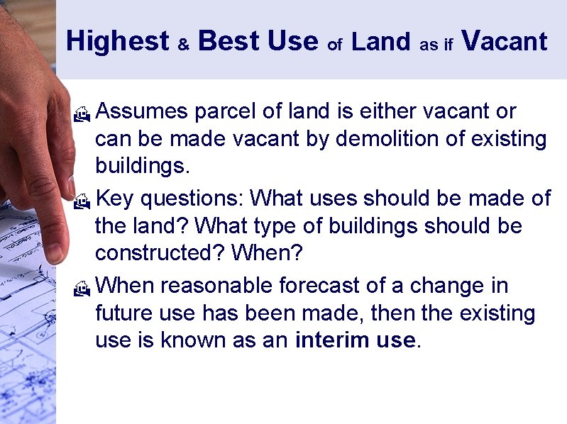 Highest & Best Use of Land as if Vacant Assumes parcel of land is