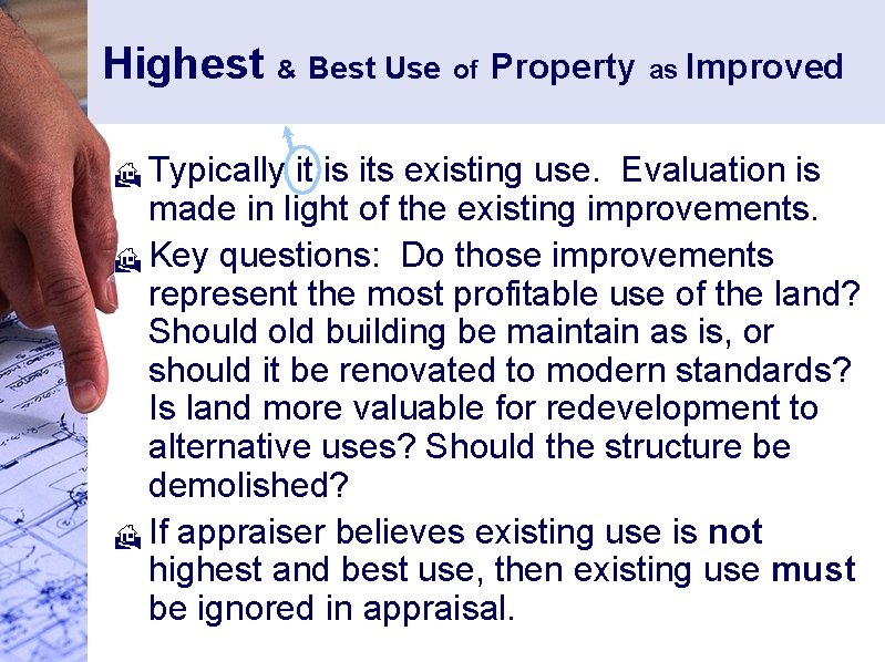 Highest & Best Use of Property as Improved Typically it is its existing use.