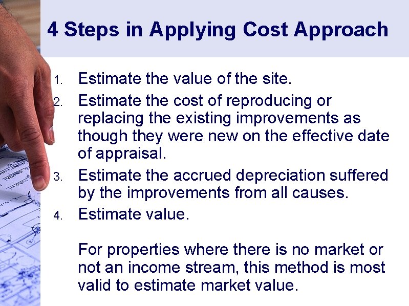 4 Steps in Applying Cost Approach 1. 2. 3. 4. Estimate the value of