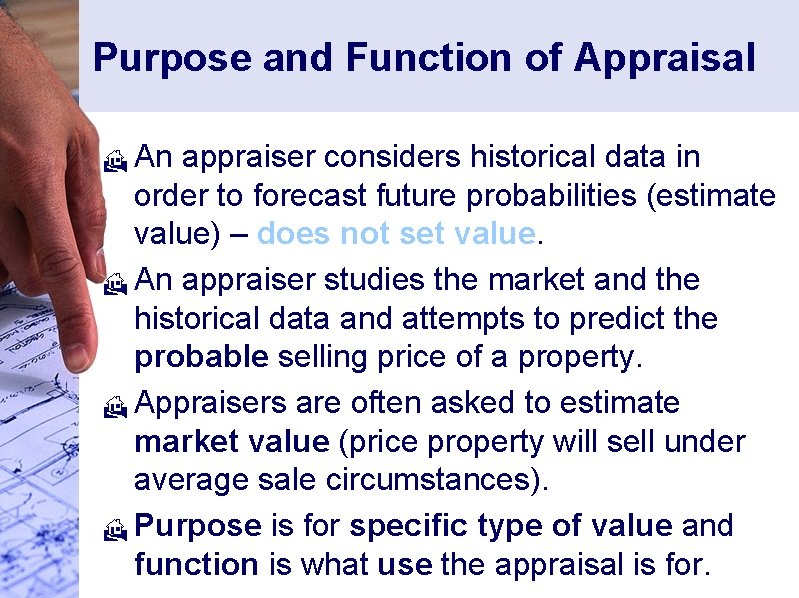 Purpose and Function of Appraisal An appraiser considers historical data in order to forecast