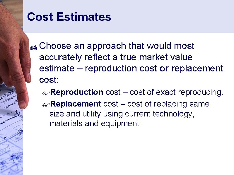 Cost Estimates H Choose an approach that would most accurately reflect a true market