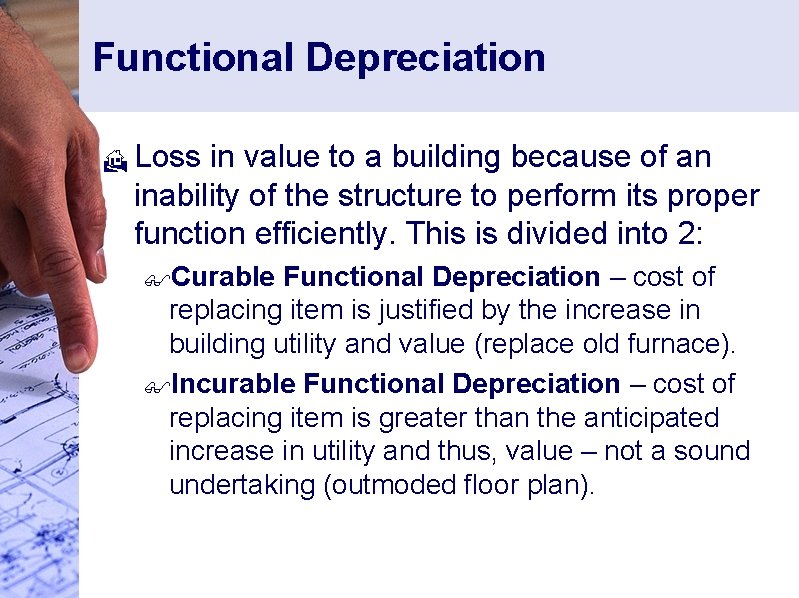 Functional Depreciation H Loss in value to a building because of an inability of