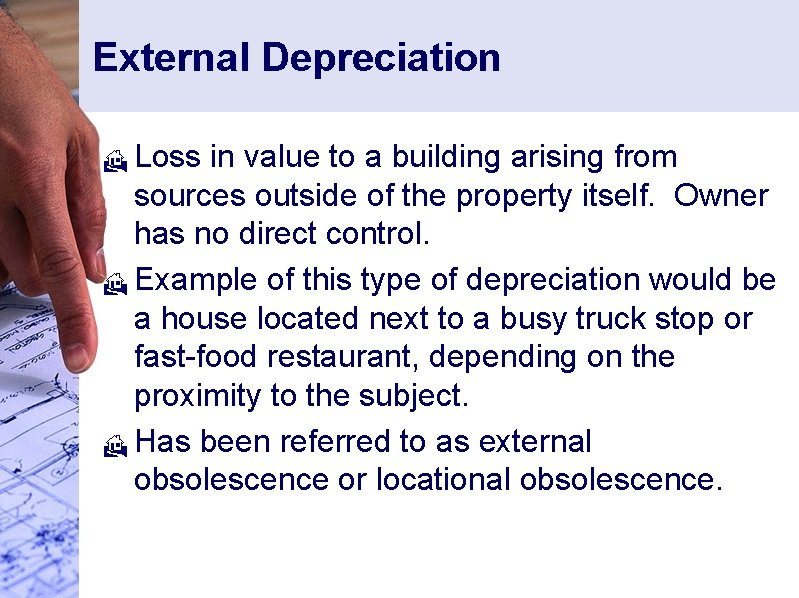 External Depreciation Loss in value to a building arising from sources outside of the