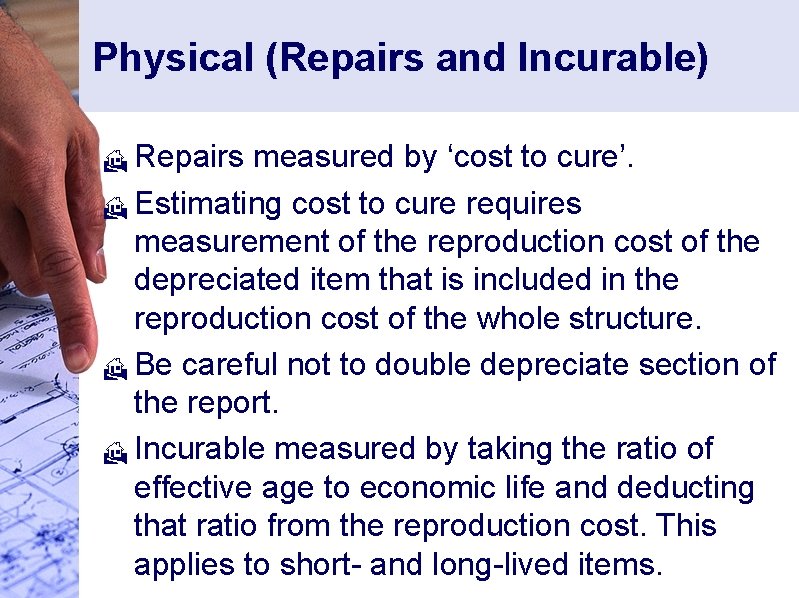 Physical (Repairs and Incurable) Repairs measured by ‘cost to cure’. H Estimating cost to