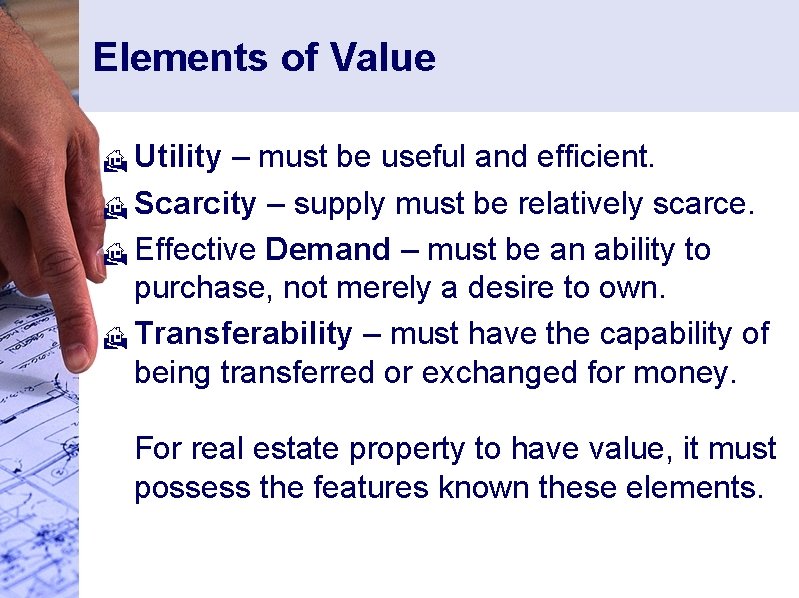 Elements of Value Utility – must be useful and efficient. H Scarcity – supply