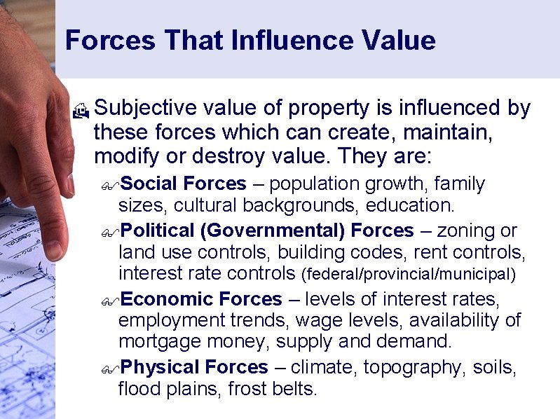 Forces That Influence Value H Subjective value of property is influenced by these forces