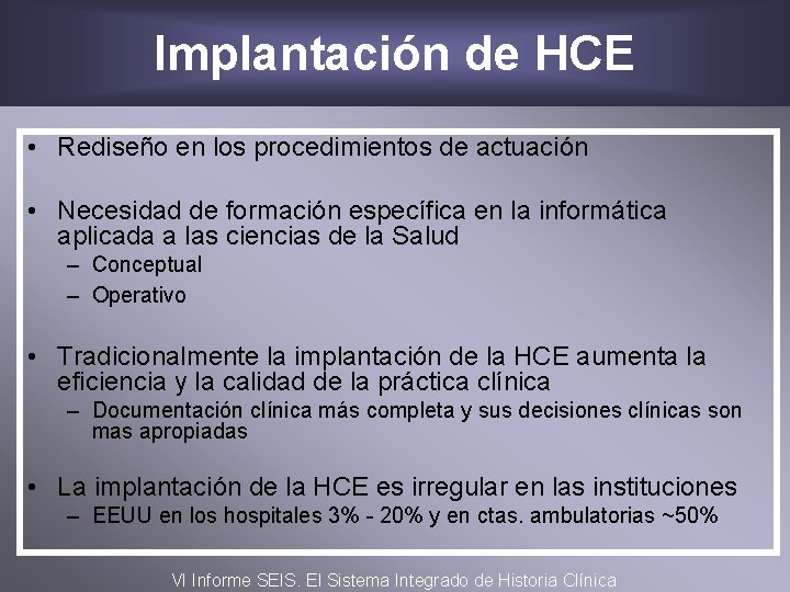 Implantación de HCE • Rediseño en los procedimientos de actuación • Necesidad de formación
