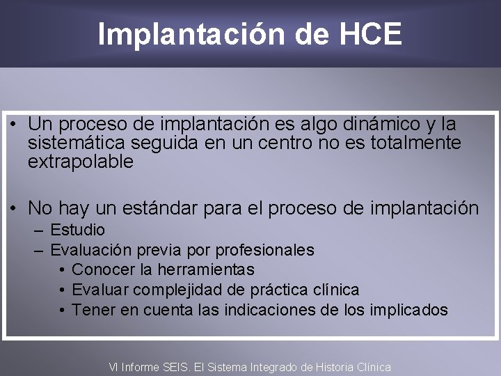 Implantación de HCE • Un proceso de implantación es algo dinámico y la sistemática