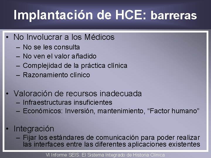 Implantación de HCE: barreras • No Involucrar a los Médicos – – No se