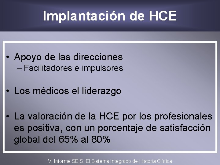 Implantación de HCE • Apoyo de las direcciones – Facilitadores e impulsores • Los