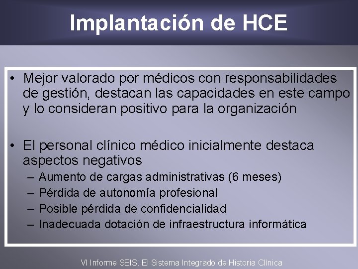Implantación de HCE • Mejor valorado por médicos con responsabilidades de gestión, destacan las