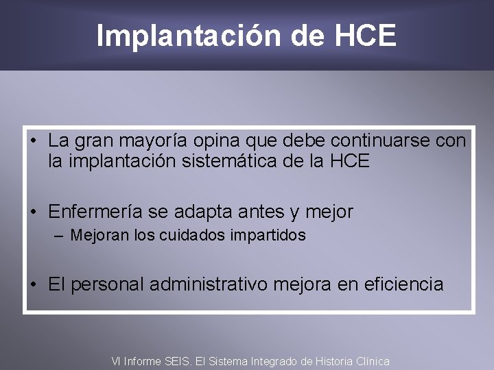 Implantación de HCE • La gran mayoría opina que debe continuarse con la implantación