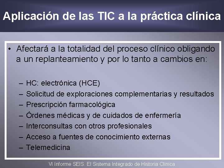 Aplicación de las TIC a la práctica clínica • Afectará a la totalidad del