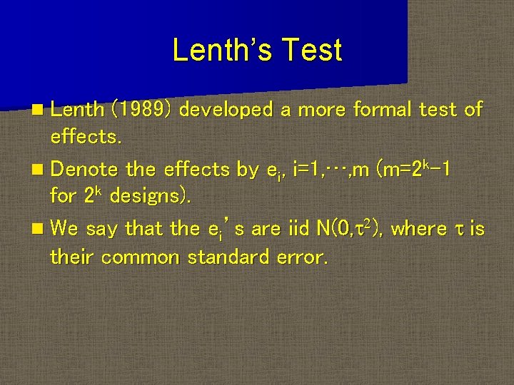 Lenth’s Test n Lenth (1989) developed a more formal test of effects. n Denote