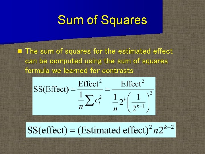 Sum of Squares n The sum of squares for the estimated effect can be