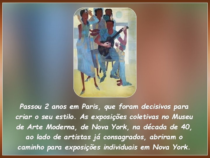 Passou 2 anos em Paris, que foram decisivos para criar o seu estilo. As